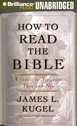 How to Read the Bible By James L. Kugel